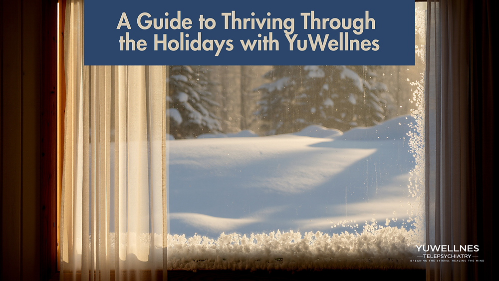 Managing Seasonal Stress and SAD: A Guide to Thriving Through the Holidays with YuWellnes