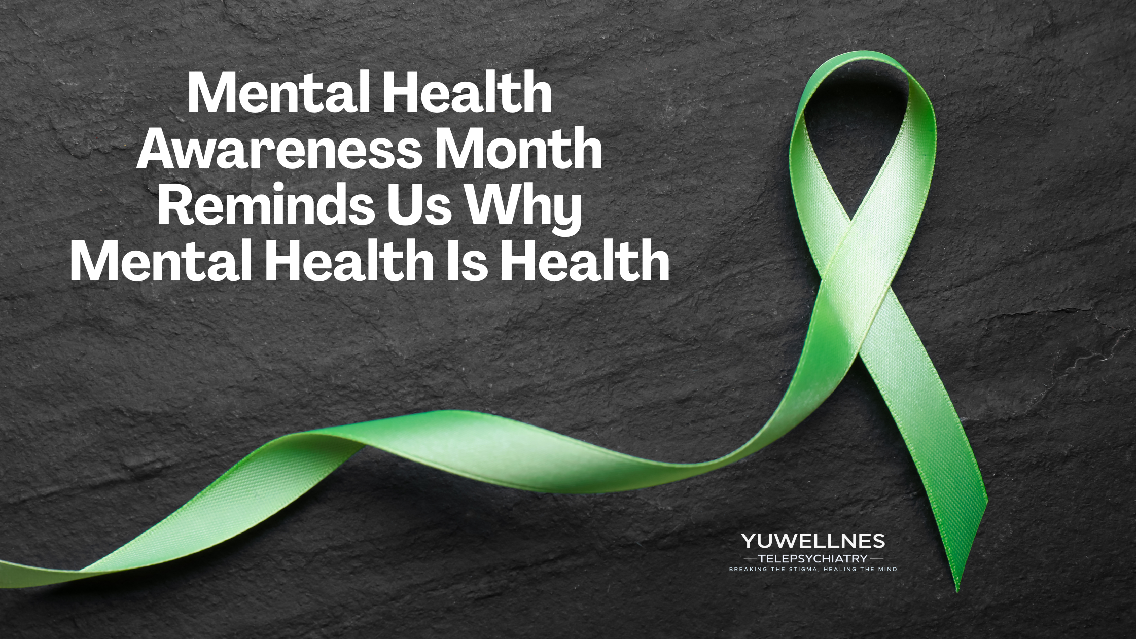 Mental Health Awareness Month Reminds Us Why Mental Health Is Health