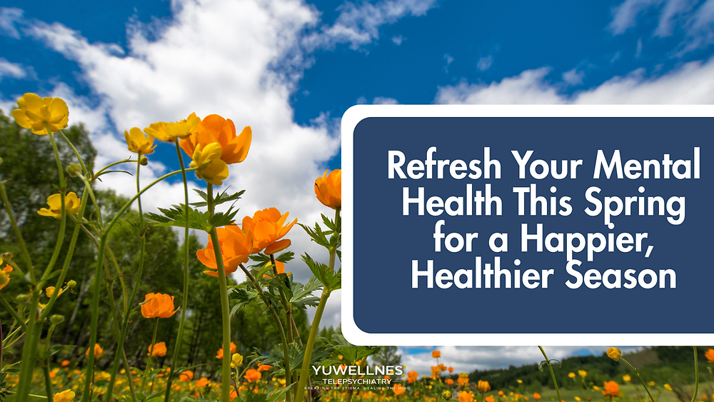 Refresh Your Mental Health This Spring for a Happier, Healthier Season